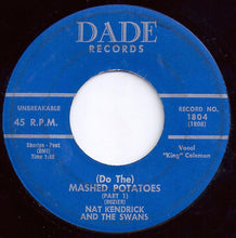 Load image into Gallery viewer, Nat Kendrick &amp; The Swans : (Do The) Mashed Potatoes (7&quot;)