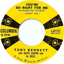 Load image into Gallery viewer, Tony Bennett : You're So Right For Me (7")