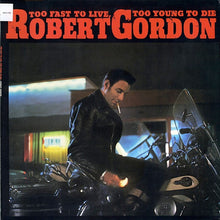 Load image into Gallery viewer, Robert Gordon (2) : Too Fast To Live, Too Young To Die (LP, Comp)