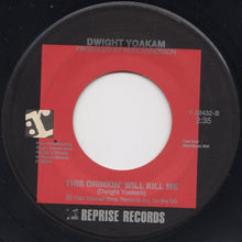 Load image into Gallery viewer, Dwight Yoakam : Little Sister / This Drinkin' Will Kill Me (7", Single)