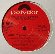 Load image into Gallery viewer, Ray, Goodman &amp; Brown featuring Billy Brown (6) : Gambled On Your Love (12&quot;, Promo)