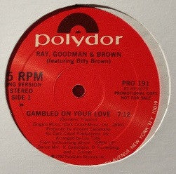 Ray, Goodman & Brown featuring Billy Brown (6) : Gambled On Your Love (12