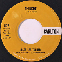 Load image into Gallery viewer, Jesse Lee Turner : Thinkin' / Baby Please Don't Tease (7")