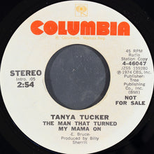 Load image into Gallery viewer, Tanya Tucker : The Man That Turned My Mama On (7", Mono, Promo, Styrene)