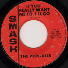 Load image into Gallery viewer, The Ron-Dels : If You Really Want Me To I'll Go (7", Single)