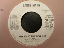 Load image into Gallery viewer, Barry Mann : When You Get Right Down To It (7", Single, Mono, Promo)