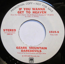 Load image into Gallery viewer, The Ozark Mountain Daredevils : If You Wanna Get To Heaven (7", Mono, Promo)