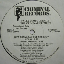 Load image into Gallery viewer, Wally Jump Jr &amp; The Criminal Element : Ain&#39;t Gonna Pay One Red Cent (12&quot;, Promo)
