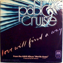 Load image into Gallery viewer, Pablo Cruise : Love Will Find A Way (7", Single, Styrene)