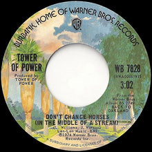 Load image into Gallery viewer, Tower Of Power : Don&#39;t Change Horses (In The Middle Of A Stream) / I Got The Chop (7&quot;, Styrene, Pit)