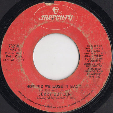 Jerry Butler : How Did We Lose It Baby / Do You Finally Need A Friend (7