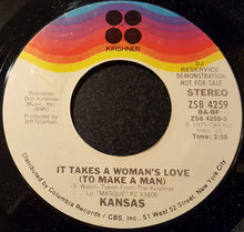 Load image into Gallery viewer, Kansas (2) : It Takes A Woman's Love (To Make A Man) (7", Single, Mono, Promo)