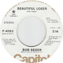 Load image into Gallery viewer, Bob Seger : Beautiful Loser  (7", Mono, Promo)