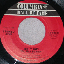 Load image into Gallery viewer, Billy Joel : You May Be Right / She's Got A Way (7", RE)