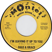 Load image into Gallery viewer, Dale &amp; Grace : I'm Leaving It Up To You (7", Mono, Mon)