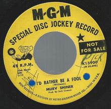 Load image into Gallery viewer, Murv Shiner : I'd Rather Be A Fool / How Are You, Brown Eyes (7", Single, Promo, DJ )
