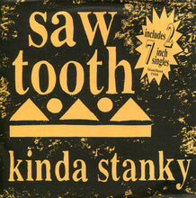Load image into Gallery viewer, Saw Tooth (2) : Kinda Stanky (2x7")