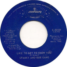 Load image into Gallery viewer, Spanky &amp; Our Gang : Like To Get To Know You / Give A Damn (7", Single)