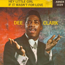 Load image into Gallery viewer, Dee Clark : Hey Little Girl / If It Wasn't For Love (7", Single)
