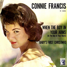 Load image into Gallery viewer, Connie Francis : When The Boy In Your Arms (Is The Boy In Your Heart) / Baby's First Christmas (7")
