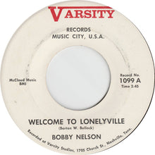Load image into Gallery viewer, Bobby Nelson (3) : Welcome To Lonelyville / You Can't Pick A Winner Everytime (7")