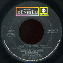Load image into Gallery viewer, Hamilton, Joe Frank &amp; Reynolds : Don't Pull Your Love (7", Single)