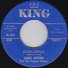 Load image into Gallery viewer, James Brown &amp; The Famous Flames : Bewildered (7&quot;, Single)