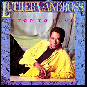 Luther Vandross : Stop To Love (7