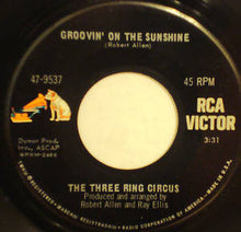Load image into Gallery viewer, The Three Ring Circus : Groovin' On The Sunshine / So True (7")