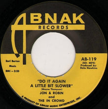 Load image into Gallery viewer, Jon &amp; Robin And The In Crowd (3) : Do It Again A Little Bit Slower / If I Need Someone - It's You (7", Single)
