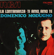 Load image into Gallery viewer, Domenico Modugno : La Lontananza / Ti Amo, Amo Te (7")
