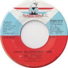 Load image into Gallery viewer, Mel Street : Lovin' On Borrowed Time (7", Single)