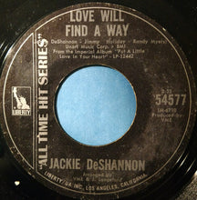 Load image into Gallery viewer, Jackie DeShannon : Love Will Find A Way / Put A Little Love In Your Heart (7", Single)