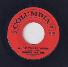 Load image into Gallery viewer, Johnny Mathis : How To Handle A Woman / While You're Young (7")