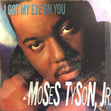 Load image into Gallery viewer, Moses Tyson, Jr. : I Got My Eye On You (12&quot;, Maxi, Promo)