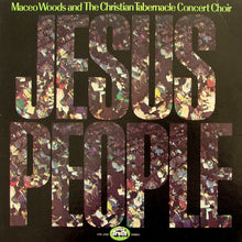 Load image into Gallery viewer, Maceo Woods And The Christian Tabernacle Concert Choir : Jesus People (LP)