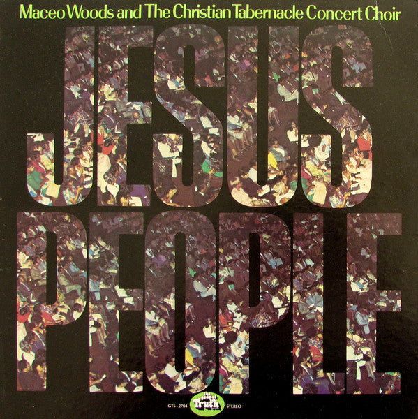 Maceo Woods And The Christian Tabernacle Concert Choir : Jesus People (LP)