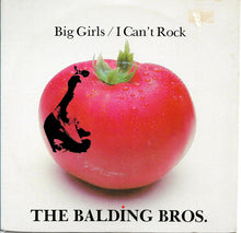 Load image into Gallery viewer, The Balding Brothers : Big Girls / I Can't Rock (7")