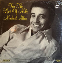 Load image into Gallery viewer, Michael Allen (7) : For The Love Of Mike (LP, Album)
