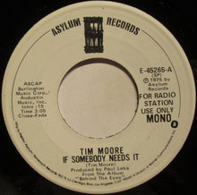 Load image into Gallery viewer, Tim Moore : If Somebody Needs It (7", Mono, Promo)