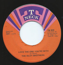 Load image into Gallery viewer, The Isley Brothers : Love The One You&#39;re With (7&quot;)