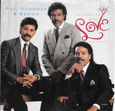 Ray, Goodman & Brown : Celebrate Our Love (7