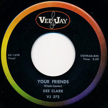 Load image into Gallery viewer, Dee Clark : Because I Love You / Your Friends (7&quot;, Single)