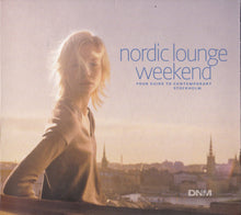 Load image into Gallery viewer, Various : Nordic Lounge Weekend (Your Guide To Contemporary Stockholm) (CD, Comp)
