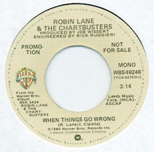 Load image into Gallery viewer, Robin Lane &amp; The Chartbusters : When Things Go Wrong (7", Single, Mono, Promo)