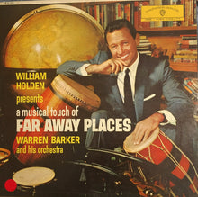Load image into Gallery viewer, Warren Barker And His Orchestra : William Holden Presents A Musical Touch Of Far Away Places (LP, Album, Mono)