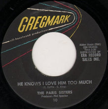 Load image into Gallery viewer, The Paris Sisters : He Knows I Love Him Too Much / A Lonely Girl's Prayer (7", Single)