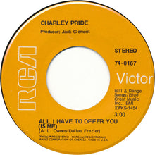 Load image into Gallery viewer, Charley Pride : All I Have To Offer You (Is Me) (7", Single)