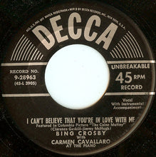 Load image into Gallery viewer, Bing Crosby : I Can't Believe That You're In Love With Me (7")