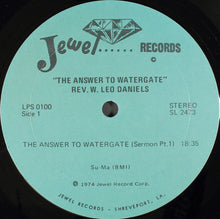Load image into Gallery viewer, Rev. W. Leo Daniels : The Answer To Watergate (LP)